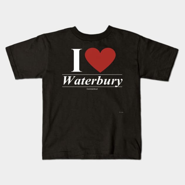 I Love  Waterbury - Gift for Connecticuter From Connecticut CT Kids T-Shirt by giftideas